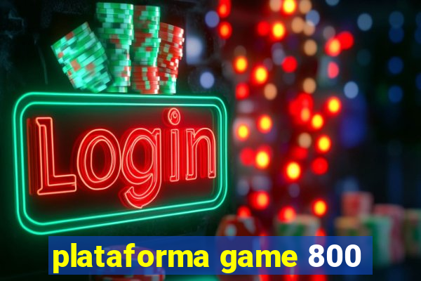 plataforma game 800